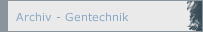 Archiv - Gentechnik
